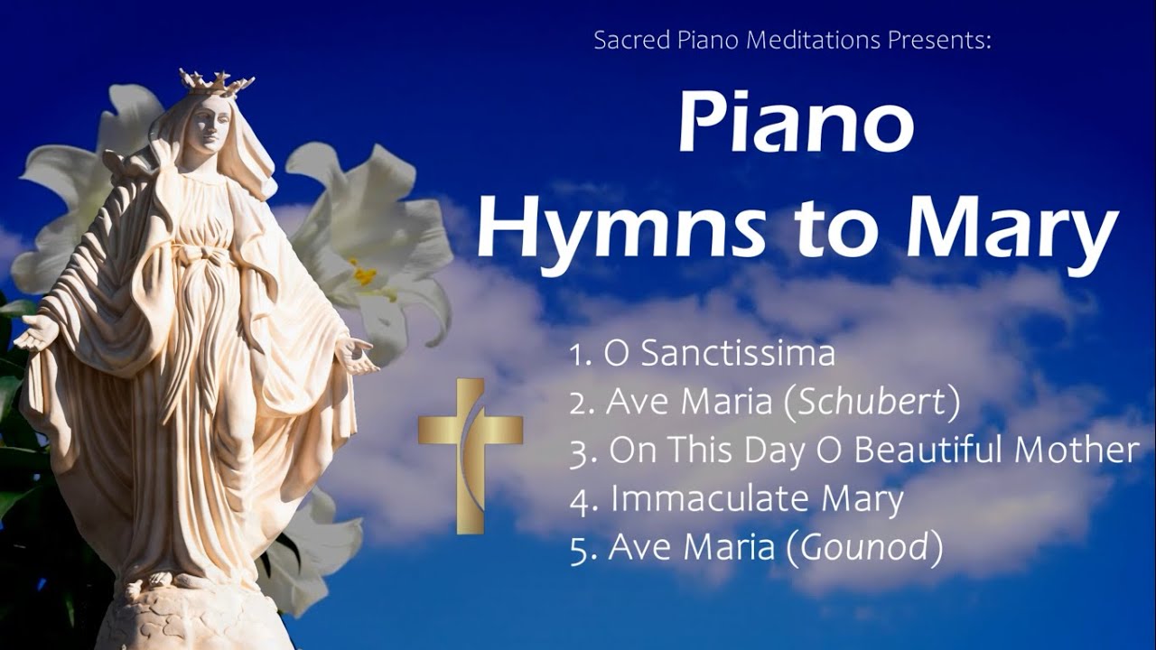 30 Minutes of Piano Hymns To Mary | 5 Beautiful Marian Hymns and Songs for Rosary, Prayer & Devotion