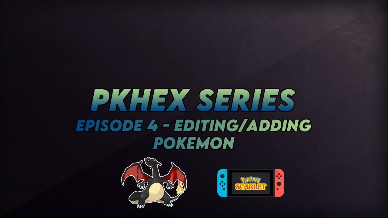 PKHeX Series Episode 4 : Editing/Adding Pok&eacute;mon