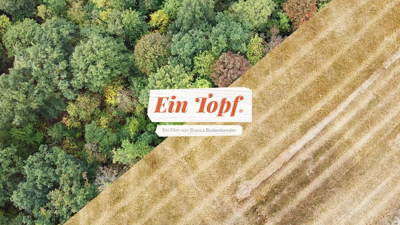 Ein Topf - Dokumentarfilm über Nachhaltigkeit in der deutschen Landwirtschaft