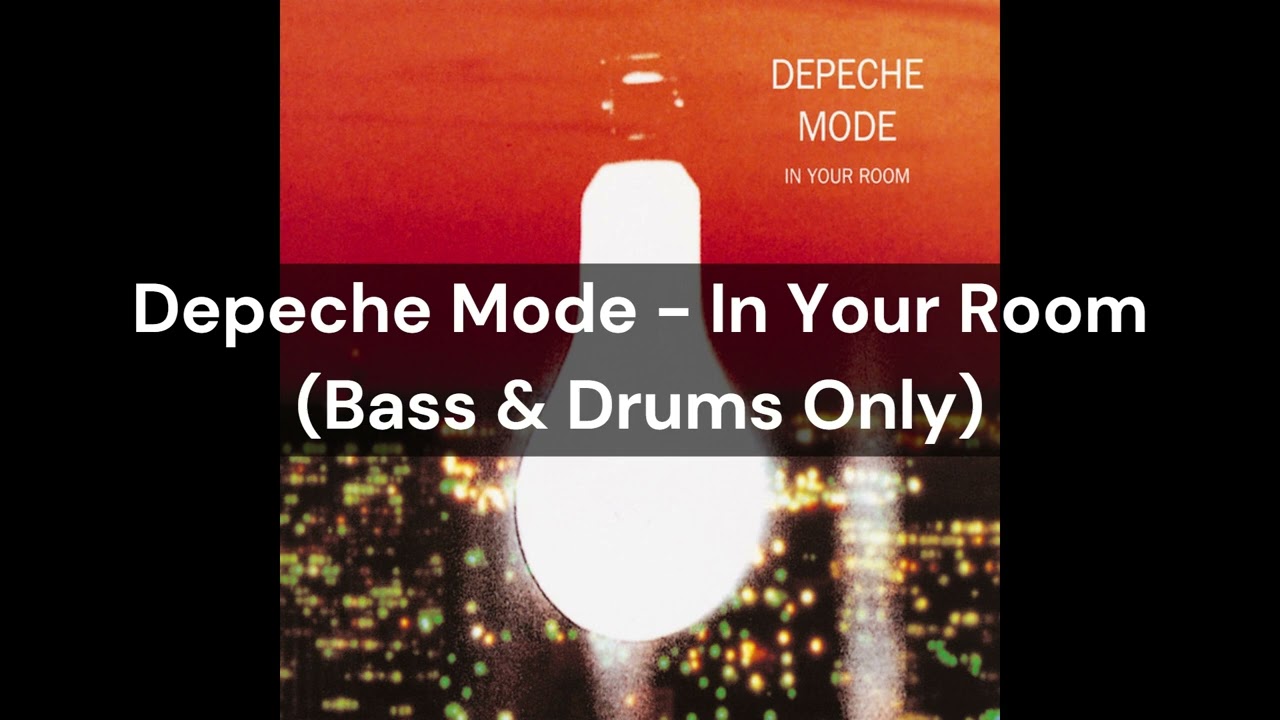 Depeche Mode - In Your Room (Bass & Drums Only)