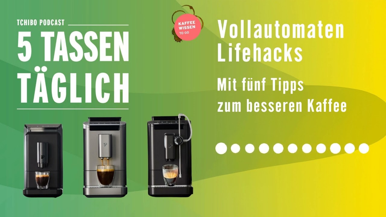 Vollautomaten Lifehacks – mit 5 Tipps zum besseren Kaffee | Folge 127 | Podcast | 5 Tassen täglich