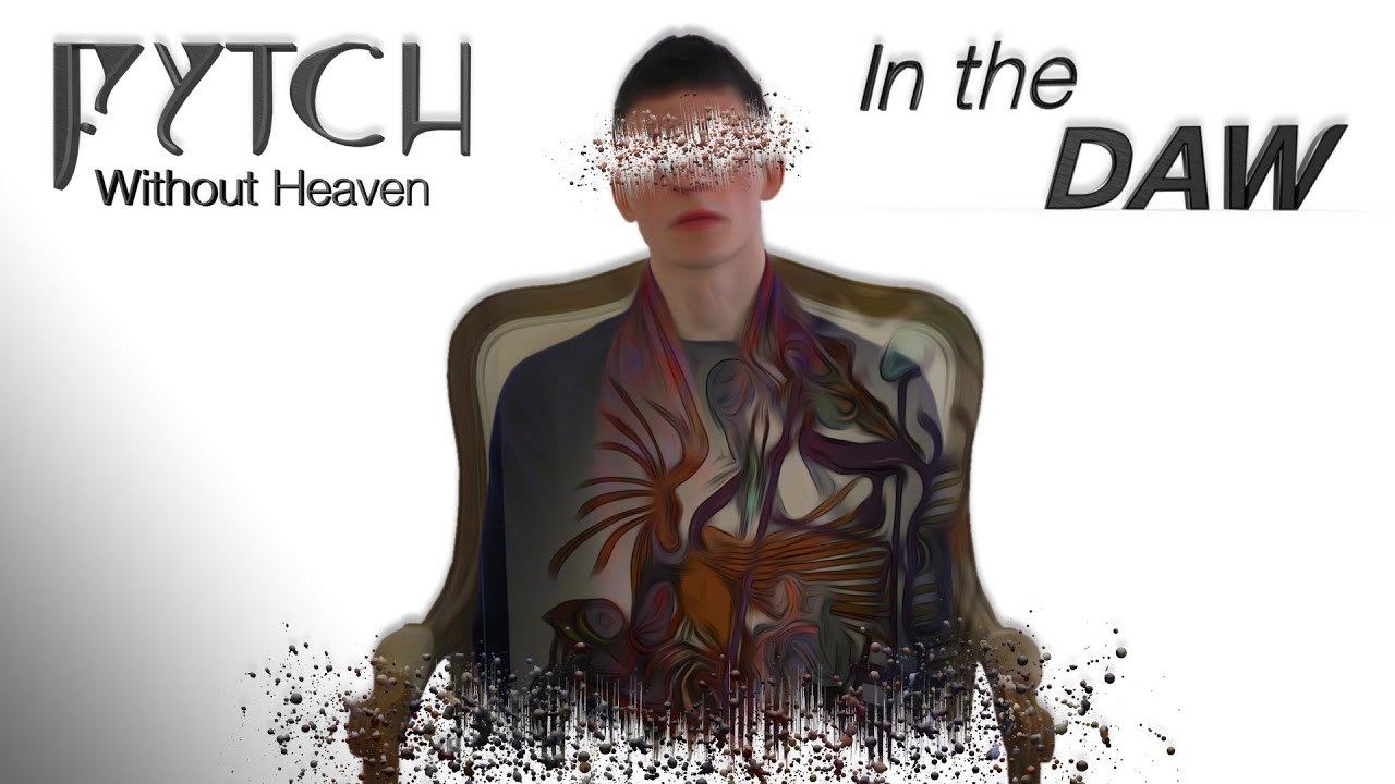 FYTCH In The DAW | Without Heaven | Dark Electronic In Ableton Live