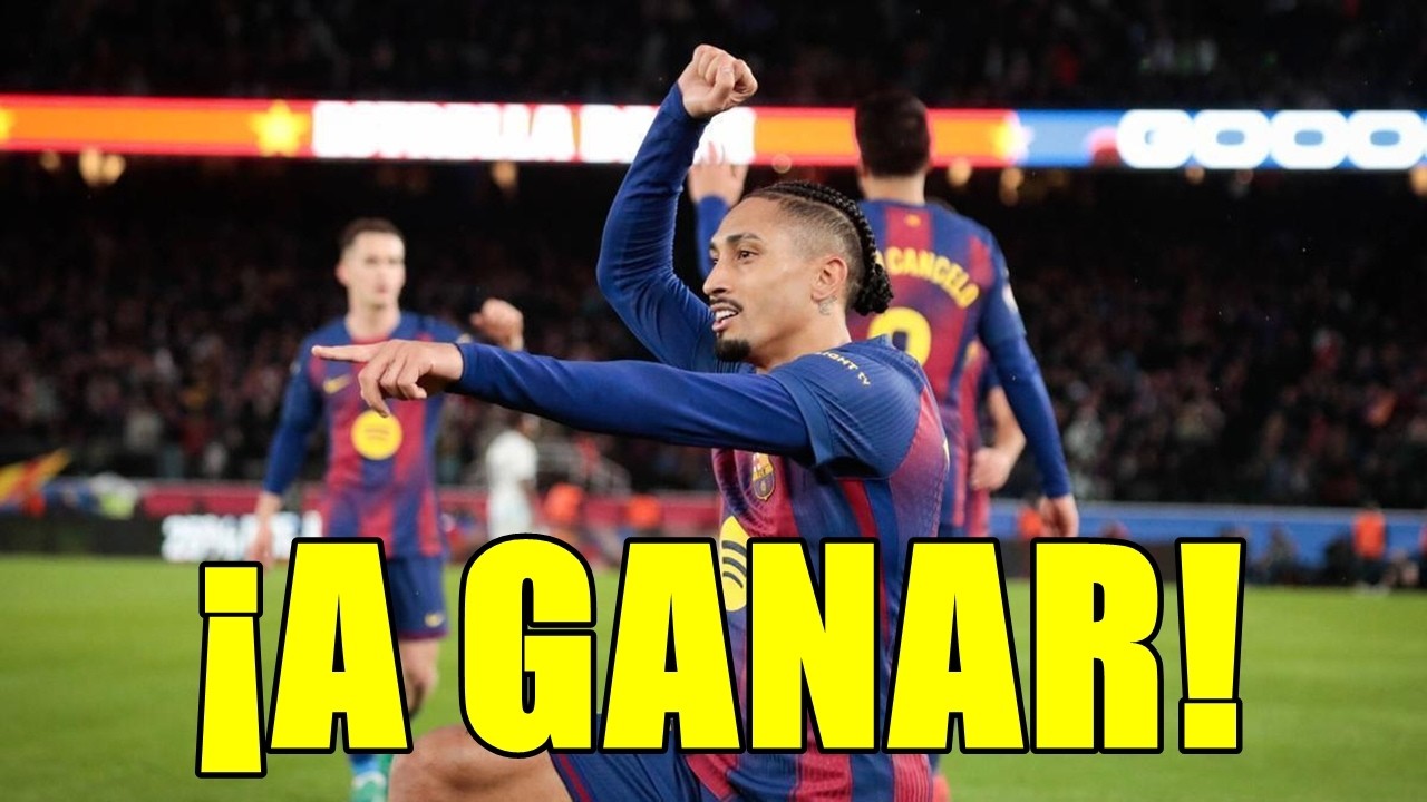 GIRONA vs BARÇA | ¡VUELVE RAPHINHA! | SIN EXCUSAS Y A POR TODAS: ¡VAMOS BARÇA!