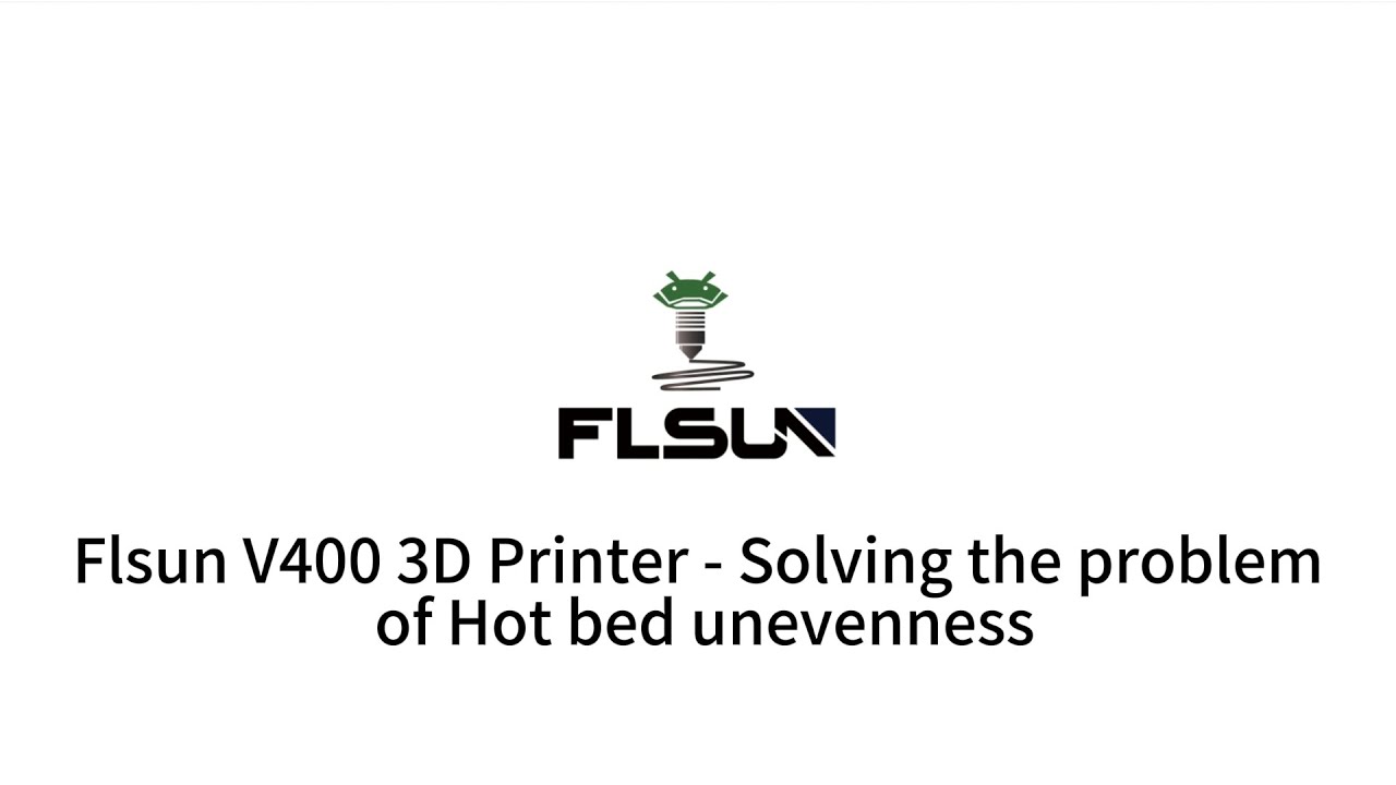 Flsun V400 3D Printer - Solving the problem of Hot bed unevenness