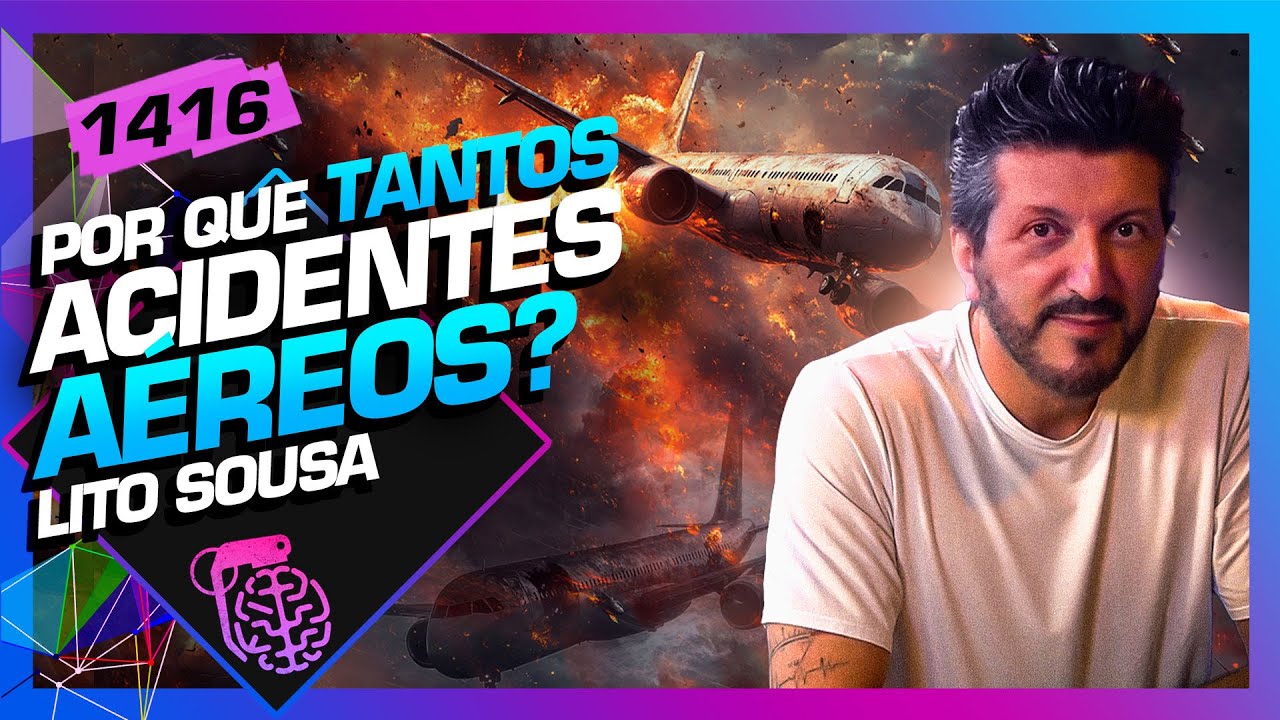 POR QUE TANTOS ACIDENTES AÉREOS RECENTES?: LITO SOUSA - Inteligência Ltda. Podcast #1416
