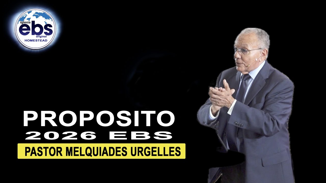 PROPOSITO 2026 EBS - MENSAJE  Pastor Melquiades Urgelles