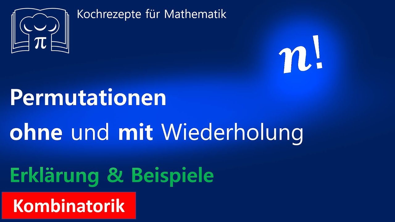 Permutation ohne und mit Wiederholung, Anzahl Anordnungen