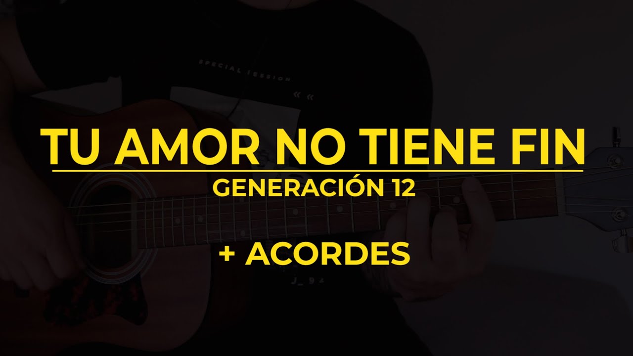 Tu amor no tiene fin - Generación 12. Con acordes