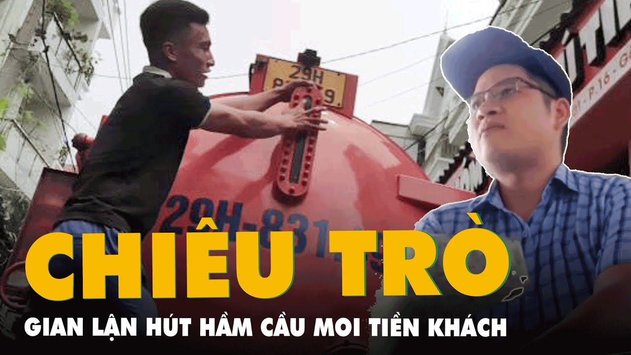 Phóng sự điều tra: Chiêu trò chỉnh đồng hồ ảo khi hút hầm cầu để moi tiền triệu từ khách hàng