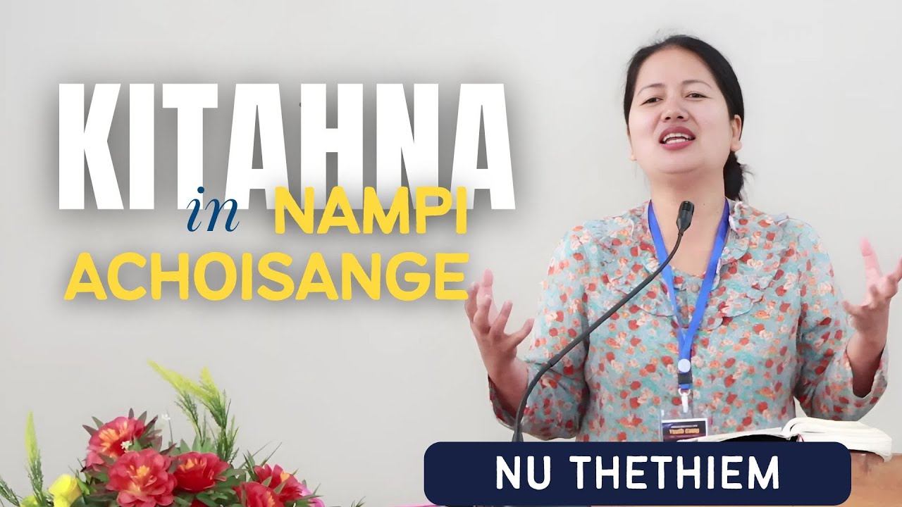 KITAHNA IN NAMPI ACHOISANGE - Nu Thethiem Haokip Sermon