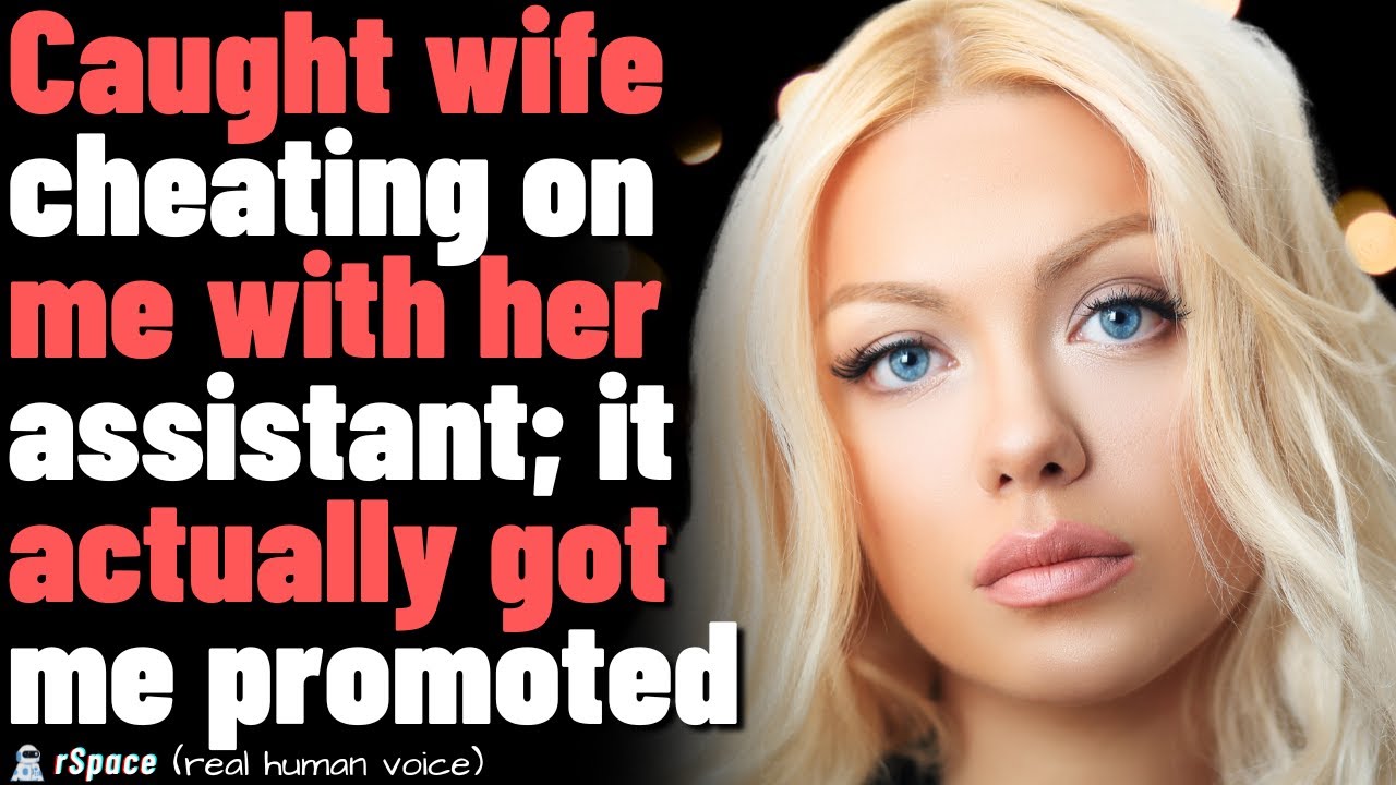 Caught my wife cheating on me with her assistant, and it earned me a promotion (full story)