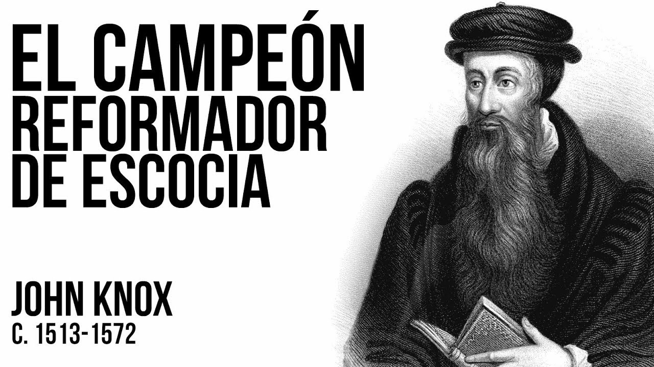 23.  El Reformador Escoc&eacute;s - JOHN KNOX
