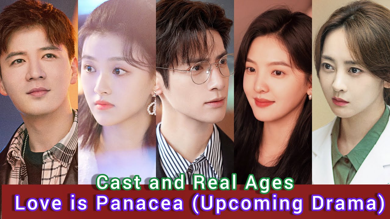 Love is Panacea (Upcoming Drama)&nbsp;| Cast and Real Ages | Luo Yun Xi, Zhang Ruo Nan, Wei Qian Xiang, .