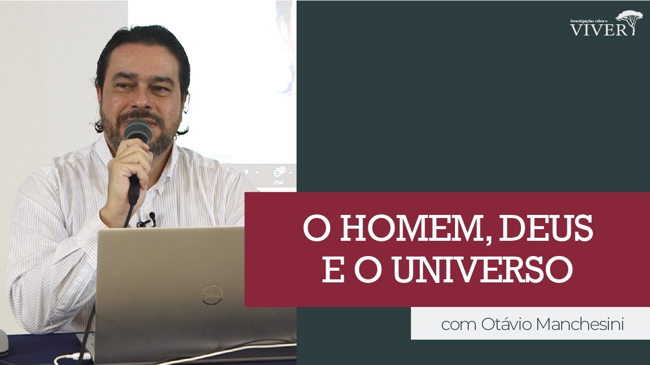 O homem, Deus e o Universo