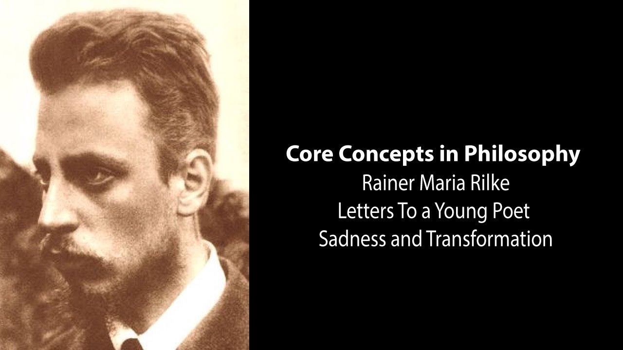 Rainer Maria Rilke, Letters to Young Poet | Sadness and Transformation | Philosophy Core Concepts