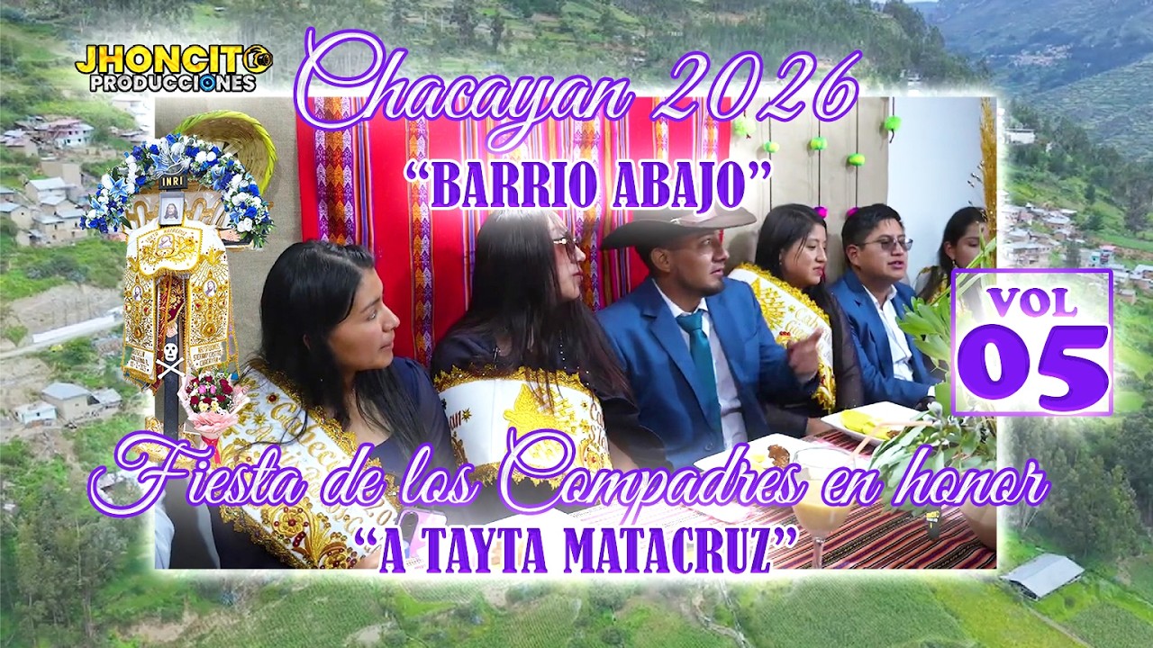 ✅CHACAYAN 2026- Barrio Abajo //Fiesta De Los Compadres En Honor a Tayta Matacruz //VOL 05