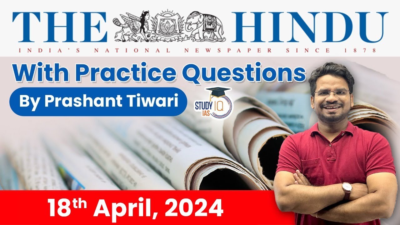 The Hindu Analysis by Prashant Tiwari | 18 April 2024 | Current Affairs Today | StudyIQ