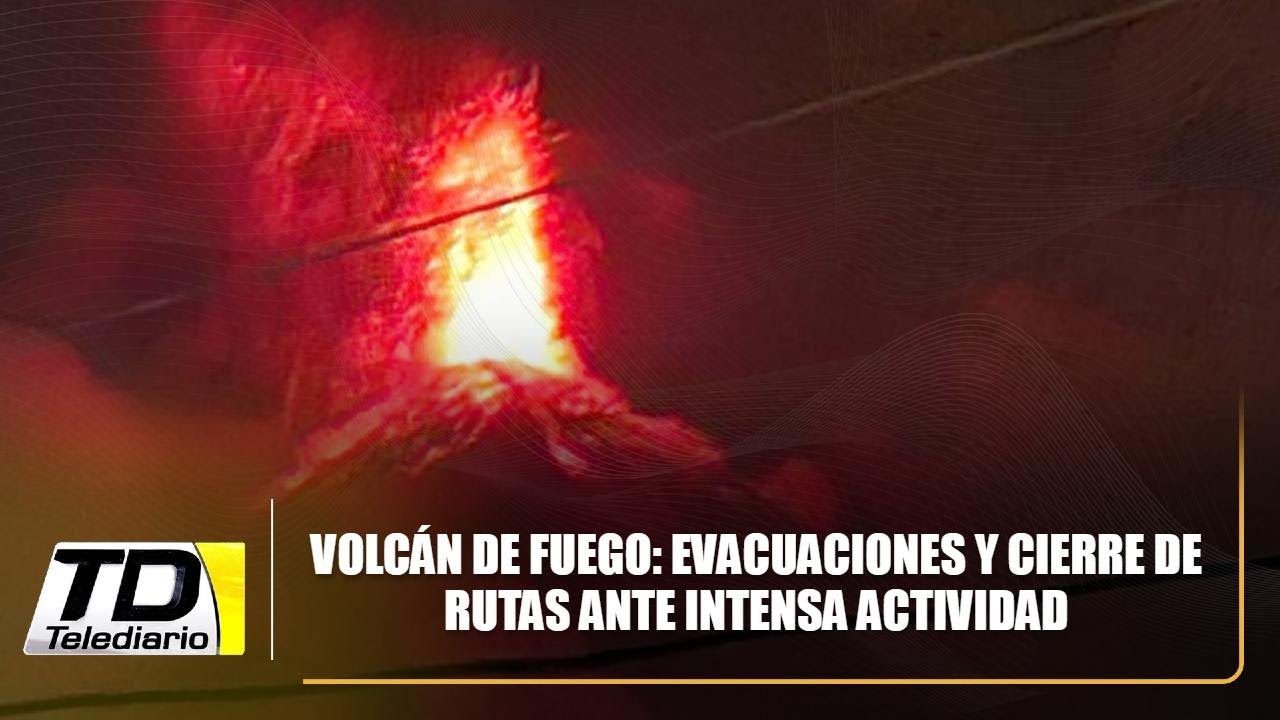 Volcán de Fuego: evacuaciones y cierre de rutas ante intensa actividad