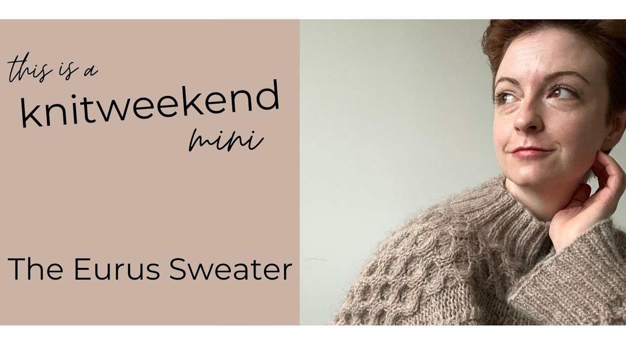 THE knitweekend (MINI) PODCAST /// The Eurus Sweater