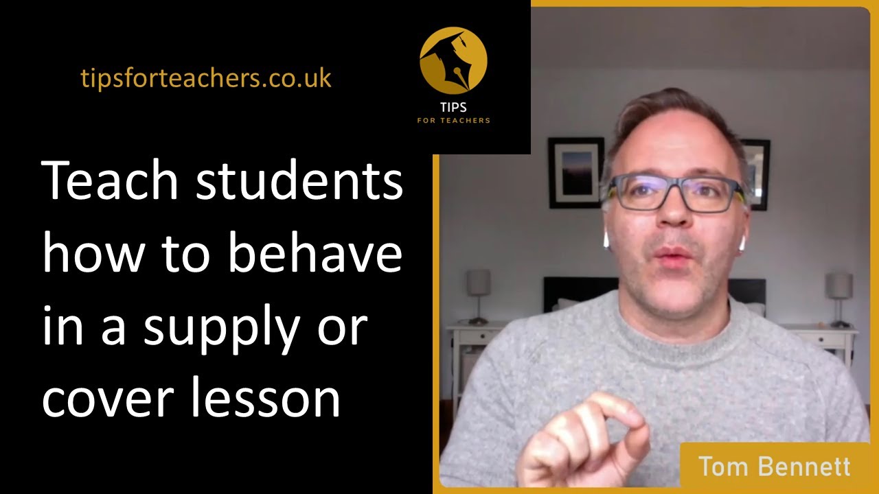 Teach students how to behave in a supply or cover lesson - Tips for Teachers
