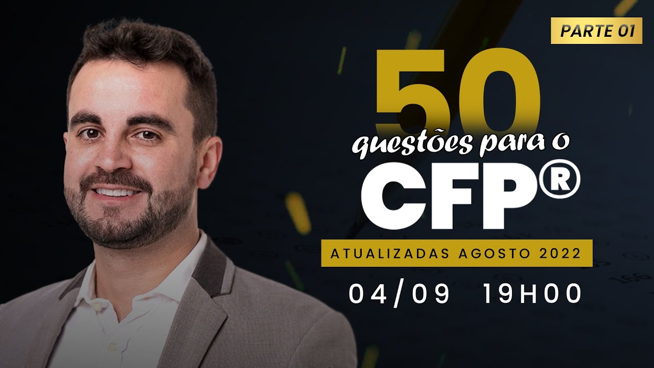 ✅ 50 QUEST&Otilde;ES DO CFP&reg; | AGOSTO 2022 - Parte 1 | Lucas Silva, CFP&reg;