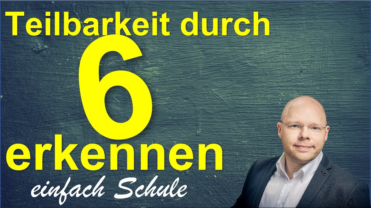 Teilbarkeit durch 6 erkennen | einfach erklärt | Teilbarkeitsregeln