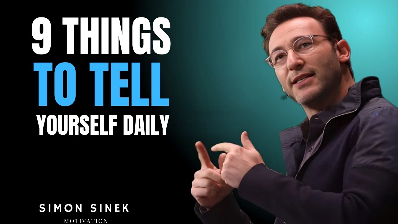 9 THINGS TO TELL YOURSELF DAILY ! || SIMON SINEK || BEST MOTIVATIONAL SPEECH...