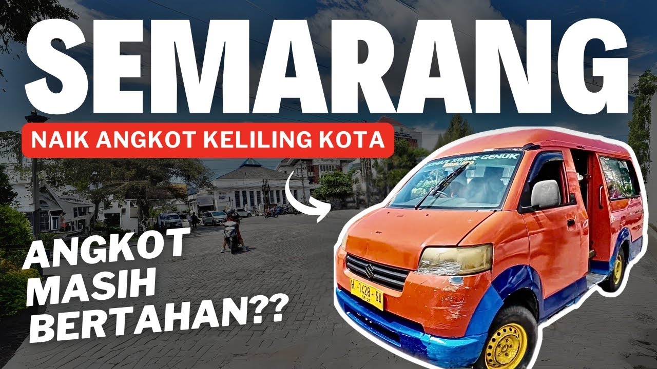 ANGKOT SEMARANG SEMAKIN SEPI?! Benarkah Sudah Tidak Laku? Mencoba Ngangkot di SEMARANG