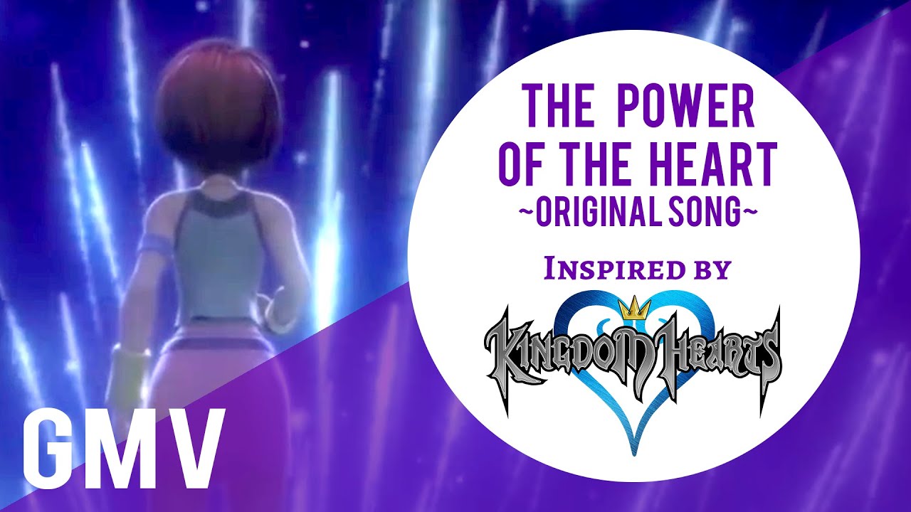Kingdom Hearts GMV • The Power of the Heart (Original Song by Tara St. Michel)