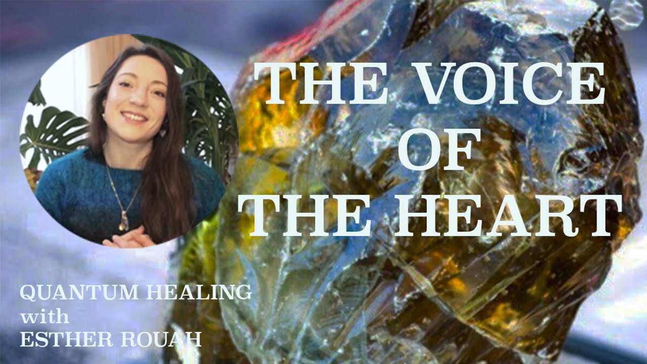 THE VOICE OF THE HEART / Accessing our Heart's Intelligence and Connecting with the Higher Self
