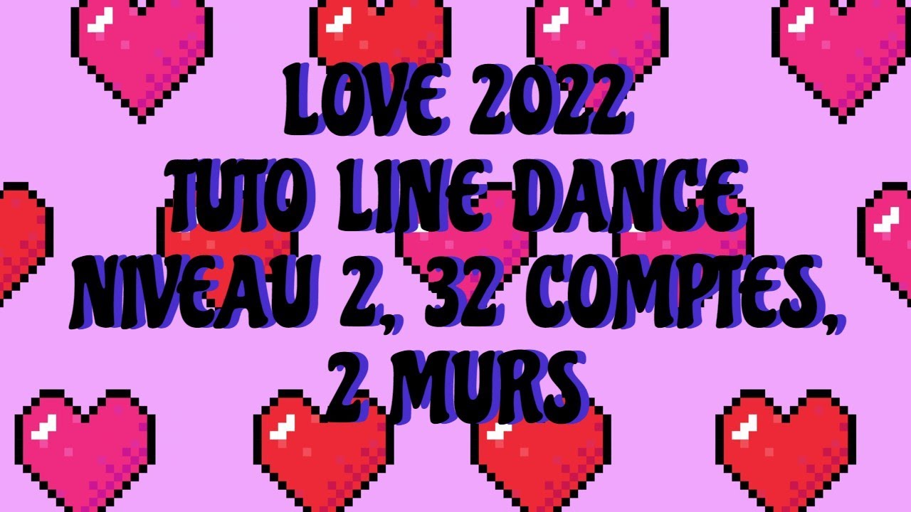LOVE 2022 TUTO Danse en ligne, NIVEAU 2, 32 COMPTES, 2 MURS