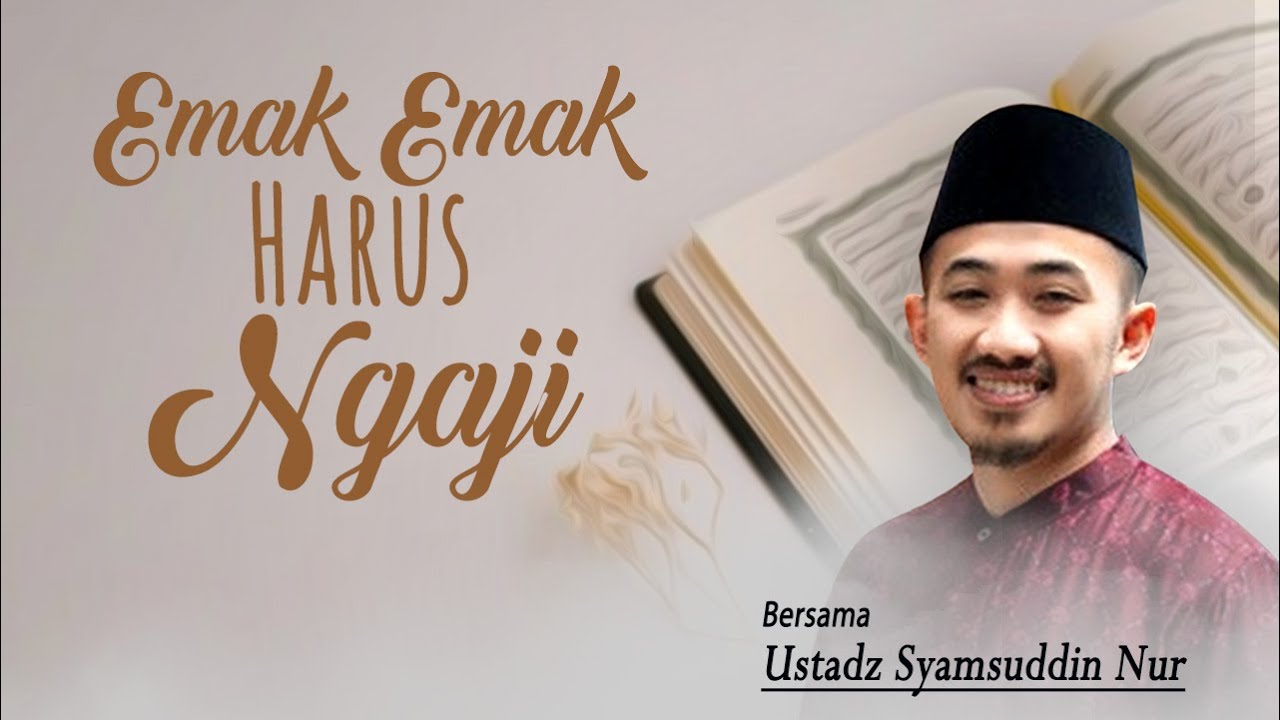Emak Emak Harus Ngaji | Ustadz Syamsuddin Nur ( Syam )