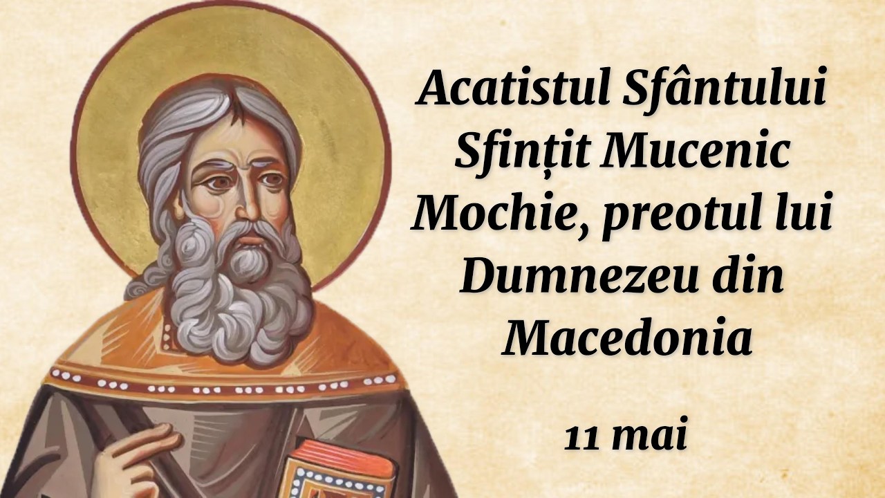 Acatistul Sf. Mc. Mochie, preotul din Macedonia (citit)