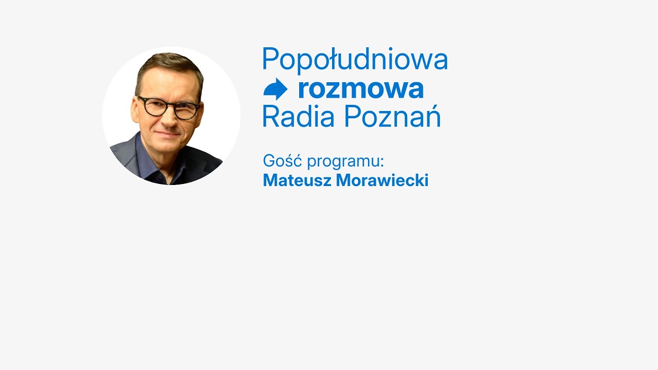 Popołudniowa Rozmowa 16.03.2026 - Mateusz Morawiecki