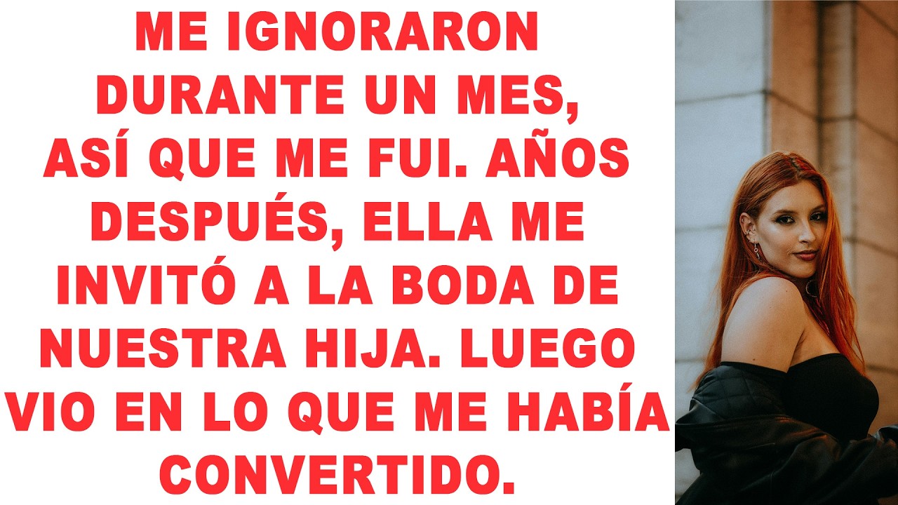 Me ignoraron durante un mes, así que me fui. Años después, ella me invitó a...