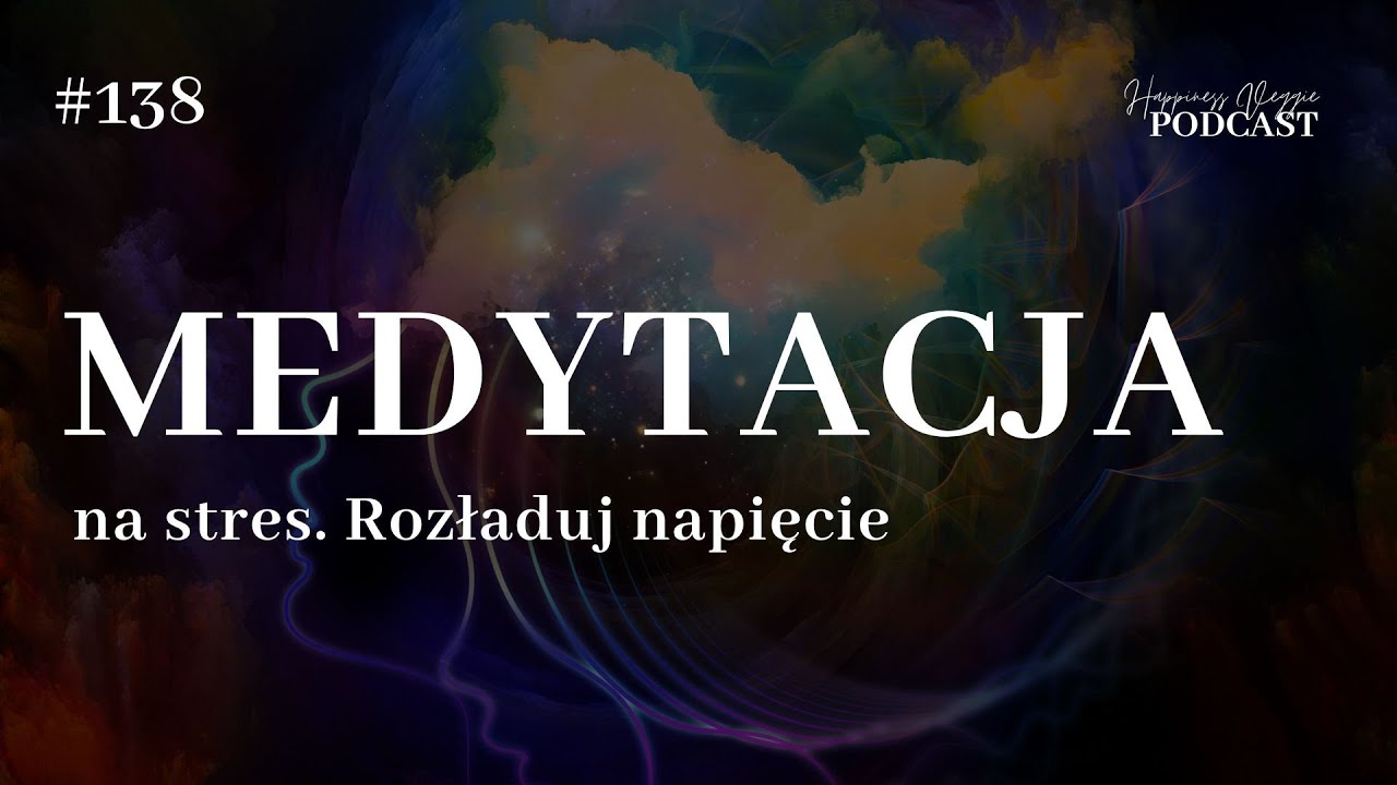 #138 MEDYTACJA na stres  Rozładuj napięcie