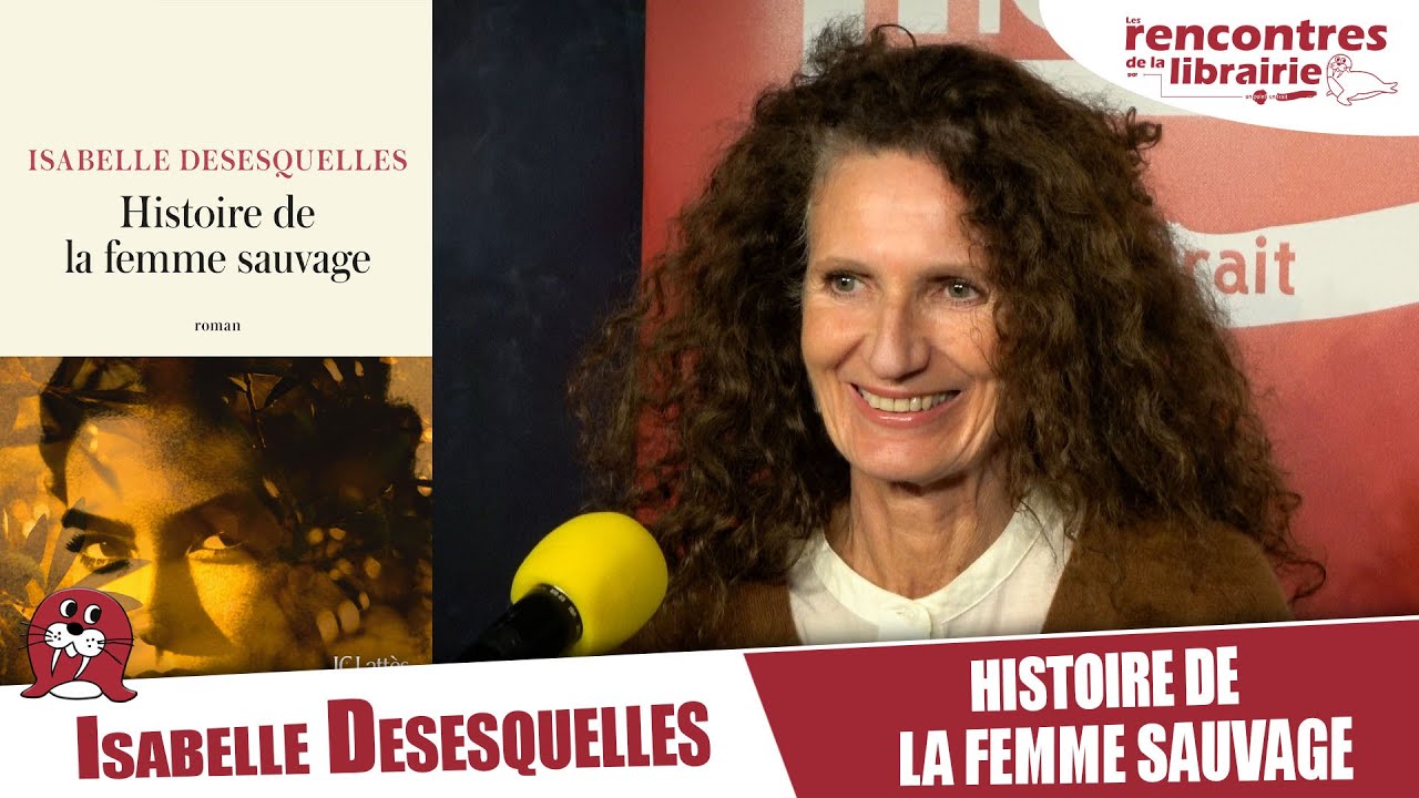 Isabelle Desesquelles | Interview | Histoire de la femme sauvage | Librairie un point un trait
