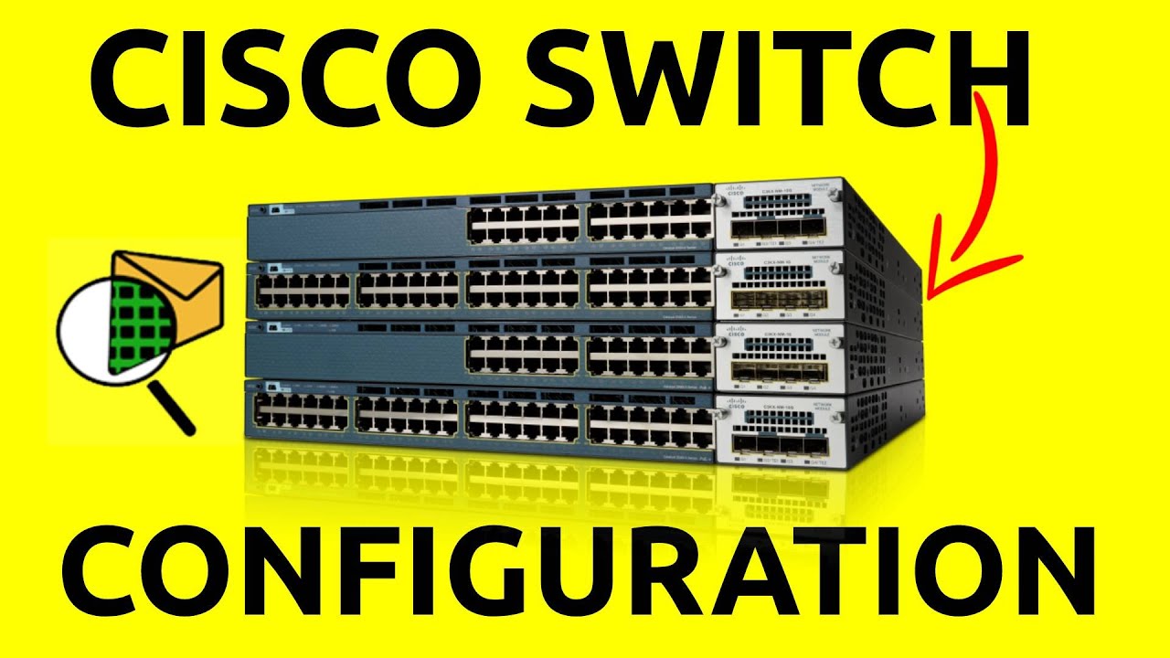 How To Configure CISCO Switches ( Step By Step )