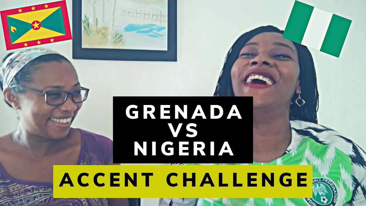 ACCENT CHALLENGE | Grenada VS Nigeria