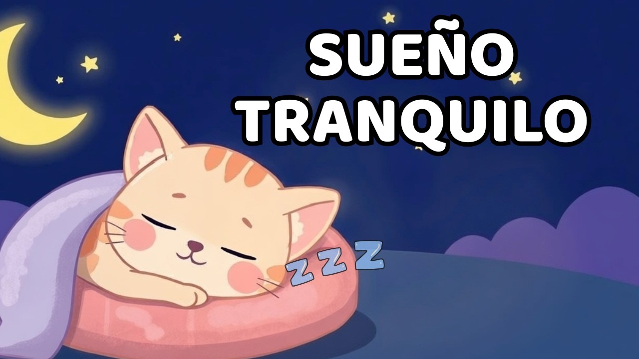 Sue&ntilde;o Tranquilo 🌙 | M&uacute;sica Suave para Dormir Ni&ntilde;os y Beb&eacute;s