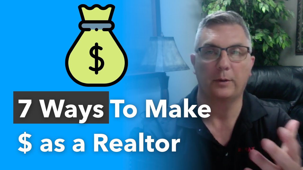 7 Ways to make money in Real Estate as a Realtor