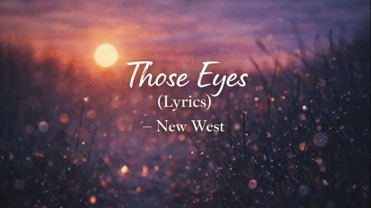 Those Eyes – New West (Lyrics)