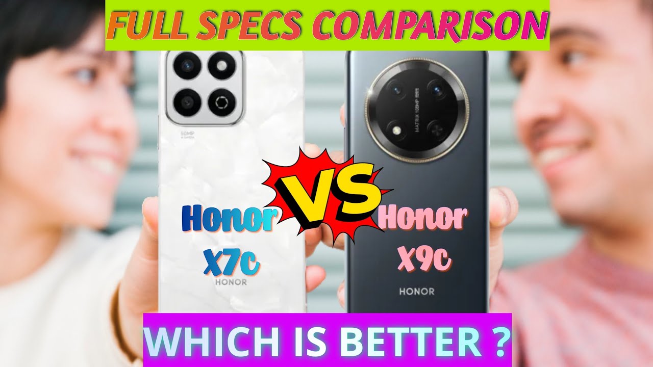 Honor X7c 5G vs Honor X9c Review Comparison: Who to Buy?