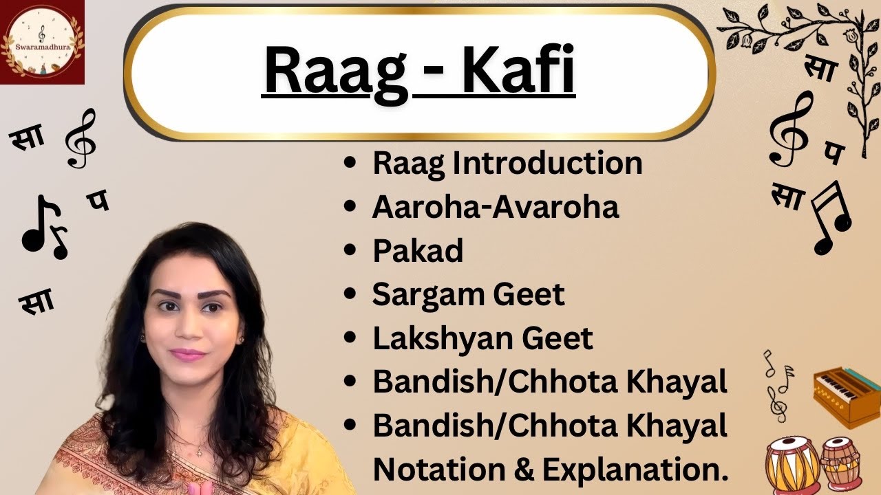Raag Kafi |Introduction |Aaroha-Avaroha |Pakad |Sargamgeet |Lakshyan Geet |Bandish |Bandish Notation