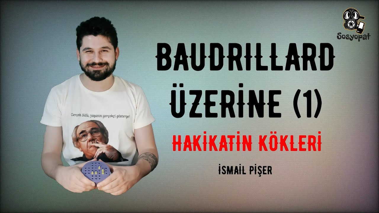 Jean Baudrillard Üzerine (1): Hakikatin Kökleri
