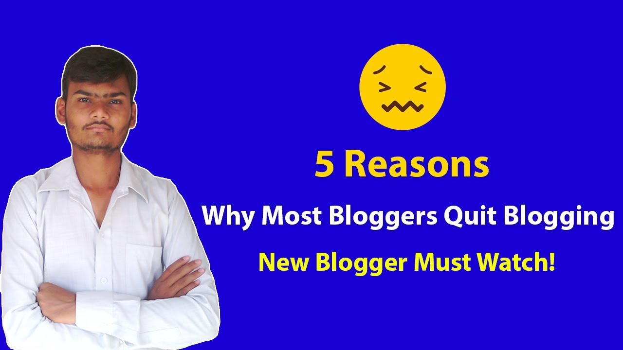 5 Reasons Why Most Bloggers Fail & Quit Blogging!