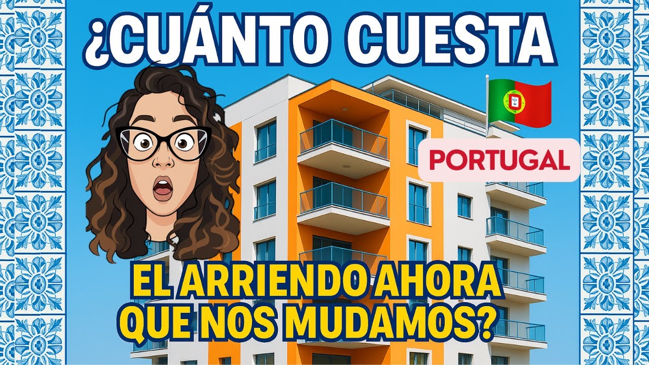 ¡Nos MUDAMOS en Portugal! 🏡 ¿Cuánto CUESTA el ARRIENDO en SEPTIEMBRE 2025?