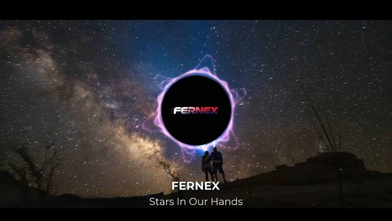 FERNEX – Stars In Our Hands | Uplifting Future Bass | Emotional EDM