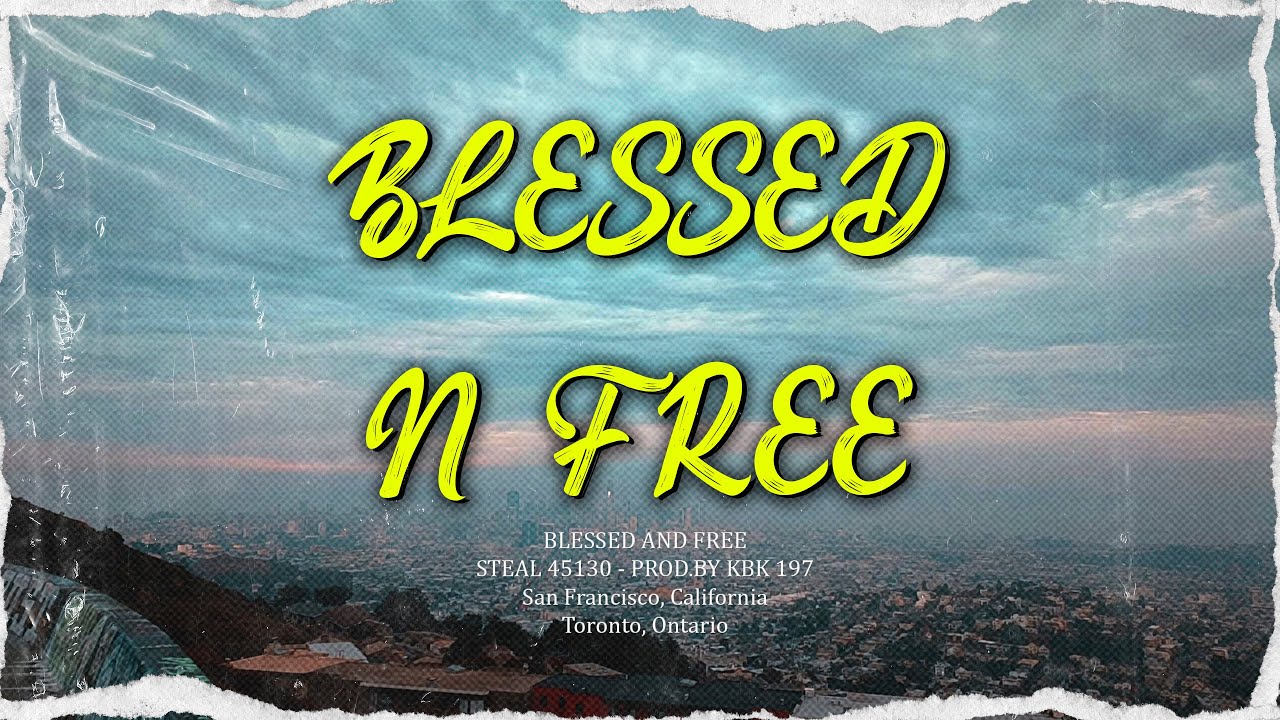 Blessed N' Free - Steal x KBK (Official Video)