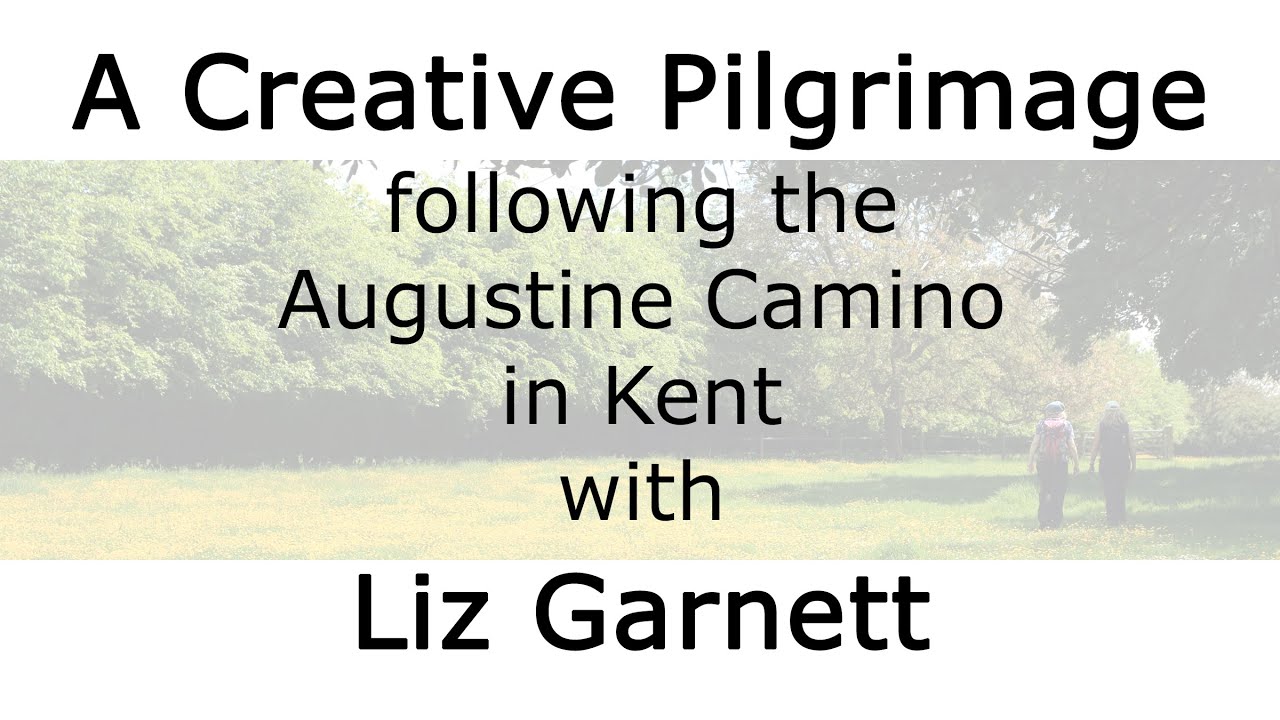 Liz Garnett's Creative Pilgrimage following the Augustine Camino from Rochester to Ramsgate in Kent